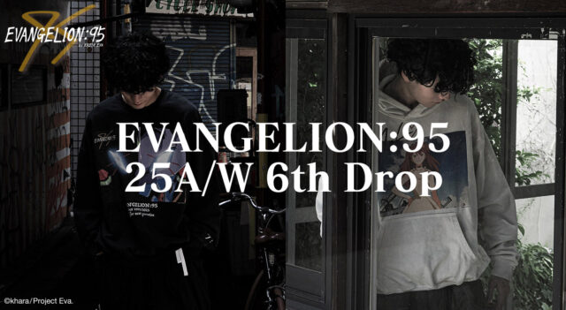 【EVANGELION:95】2025 A/W 6th Drop10月31日(金) より開始!
